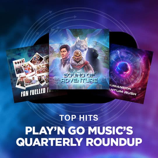 Play'n GO Music's Quarterly Roundup